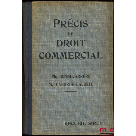 PRÉCIS ÉLÉMENTAIRE DE DROIT COMMERCIAL (conforme aux programmes des examens de licence et de capacité), nouveau tirage 1936