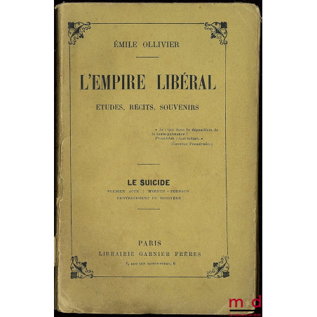 L’EMPIRE LIBÉRAL, Études, récits, souvenirs : T. XVI : LE SUICIDE, Premier Acte : Wœrth - Forbach - Renversement du ministère