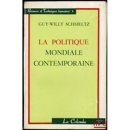 LA POLITIQUE MONDIALE CONTEMPORAINE, coll. Science et techniques humaines, t. 4