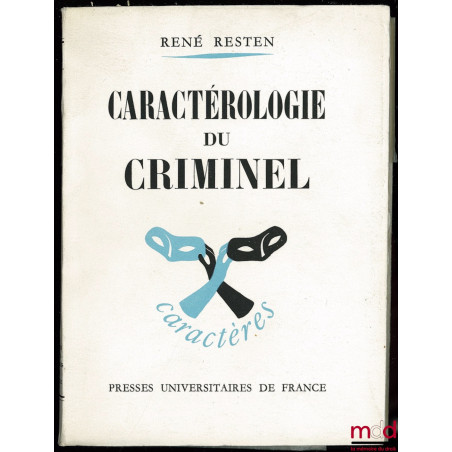 CARACTÉROLOGIE DU CRIMINEL, Coll. Caractérologie et analyse de la personnalité, Coll. fondée par René Le Senne et dirigée par...