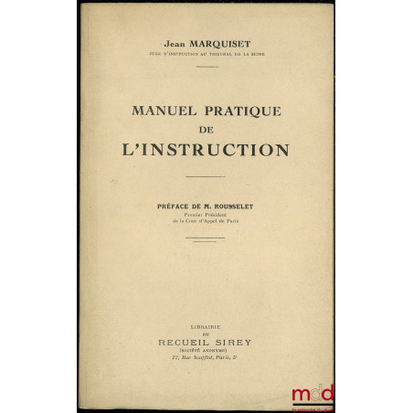 MANUEL PRATIQUE DE L’INSTRUCTION, Préface de M. ROUSSELET