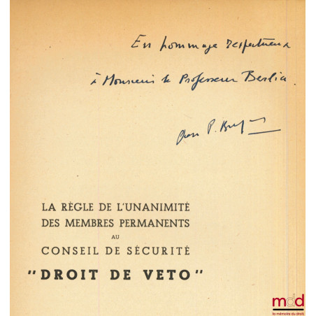 LA RÈGLE DE L’UNANIMITÉ DES MEMBRES PERMANENTS DU CONSEIL DE SÉCURITÉ - “DROIT DE VETO”, prféce de Georges Scelle