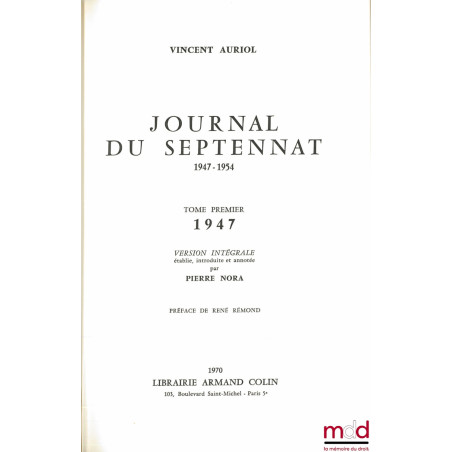 JOURNAL DU SEPTENNAT 1947 - 1954 : t. I (1947) et t. II (1948), version intégrale établie, introduite et annotée par Pierre N...