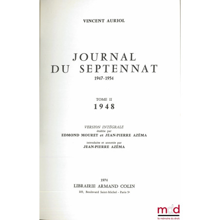JOURNAL DU SEPTENNAT 1947 - 1954 : t. I (1947) et t. II (1948), version intégrale établie, introduite et annotée par Pierre N...