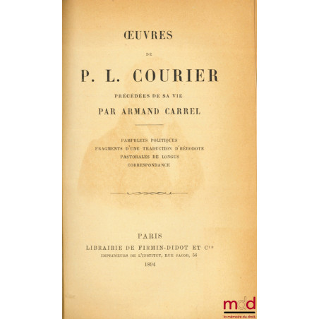 ŒUVRES DE P. L. COURIER, précédées de sa vie par Armand CARREL, Pamphlets politiques - Fragments d’une traduction d’Hérodote ...