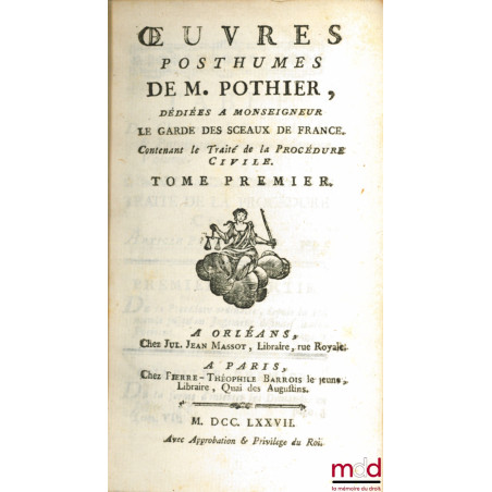 TRAITÉ DE LA PROCÉDURE CIVILE, t. I (seul), Œuvres posthumes de M. Pothier, dédiées à Monseigneur le Garde de Sceaux de France