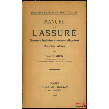 MANUEL DE L’ASSURÉ (Assurances facultatives et assurances obligatoires), 2ème éd., coll. Manuels Dalloz de droit usuel