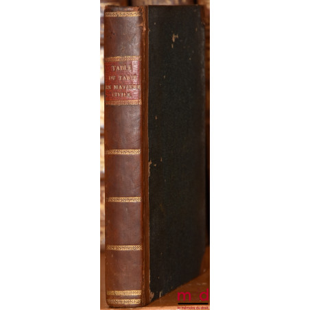 TABLE DU TARIF EN MATIÈRE CIVILE, contenant, par ordre alphabétique, les droits alloués par le Règlement du 16 Février 1807, ...