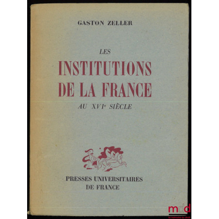 LES INSTITUTIONS DE LA FRANCE AU XVIème SIÈCLE