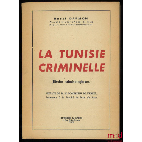LA TUNISIE CRIMINELLE (Études criminologiques), Préface de H. Donnedieu de Vabres