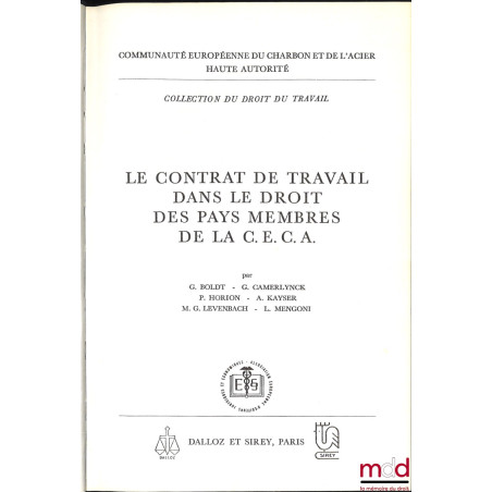 LE CONTRAT DE TRAVAIL DANS LE DROIT DES PAYS MEMBRES DE LA C.E.C.A. par G. Boldt , G. Camerlynck, P. Horion, A. Kayser, M. G....