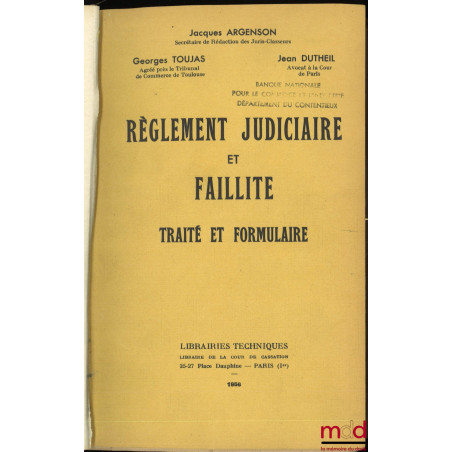 RÈGLEMENT JUDICIAIRE ET FAILLITE, TRAITÉ ET FORMULAIRE