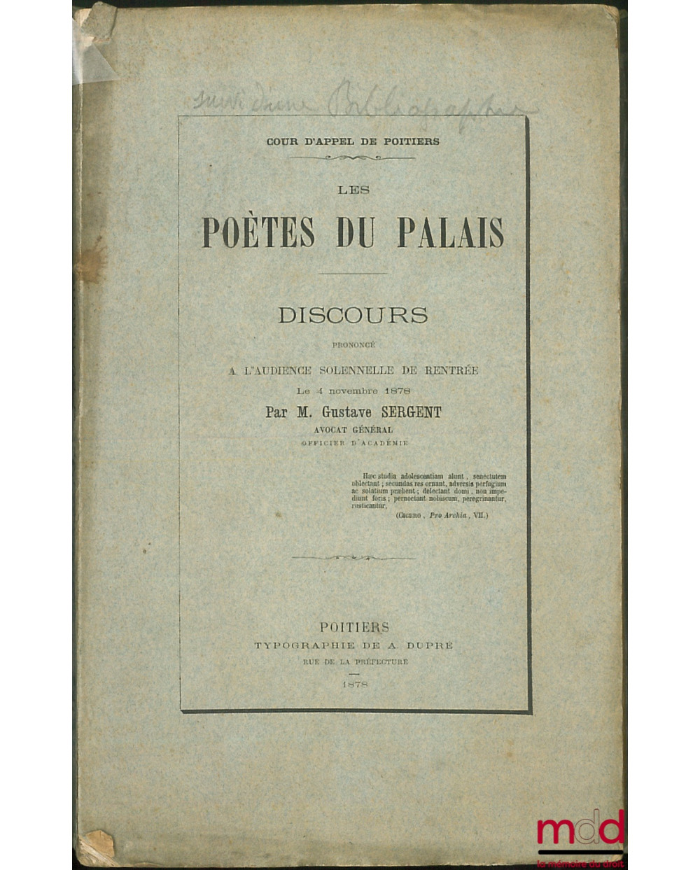 LES POÈTES DU PALAIS, Discours prononcé à l’audience solennelle de rentrée le 4 novembre 1878 par G. SERGENT ; 2) UN PROGRAMM...