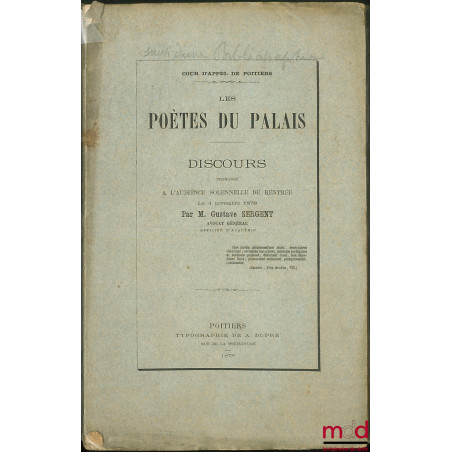 LES POÈTES DU PALAIS, Discours prononcé à l’audience solennelle de rentrée le 4 novembre 1878 par G. SERGENT ; 2) UN PROGRAMM...