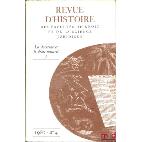 LA DOCTRINE ET LE DROIT NATUREL, I, Revue d’histoire des facultés de droit et de la science juridique, 1987, n° 4