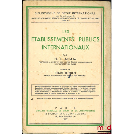 LES ÉTABLISSEMENTS PUBLICS INTERNATIONAUX, Préface de Henri Teitgen, Bibl. de droit intern., t. III