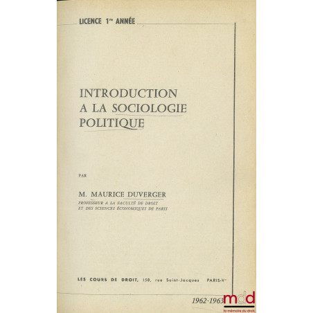 INTRODUCTION À LA SOCIOLOGIE POLITIQUE, cours de licence 1re année 1962-1963 et COURS DE SCIENCE POLITIQUE, D.E.S. 1959-1960