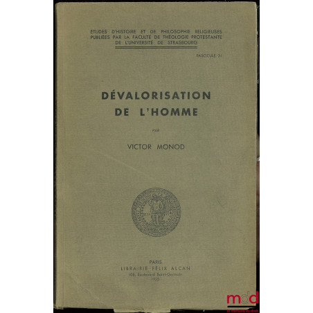 DÉVALORISATION DE L’HOMME, Études d’histoire et de philosophie religieuse publiées par la Faculté de théologie protestante de...