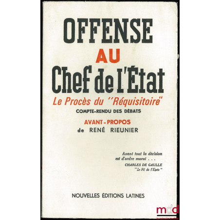 OFFENSE AU CHEF DE L’ÉTAT - Le procès du "Réquisitoire contre le mensonge" - Compte-rendu des débats ; avant propos de René R...