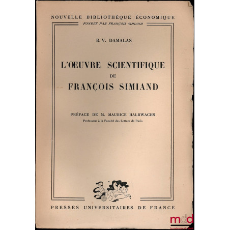 L’ŒUVRES SCIENTIFIQUE DE FRANÇOIS SIMIAND, Préface Maurice Halbwachs, coll. Nouvelle bibliothèque économique