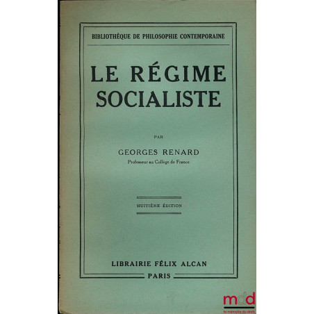 LE RÉGIME SOCIALISTE. Principes de son organisation politique et économique, 8ème éd., Bibl. de philosophie contemporaine