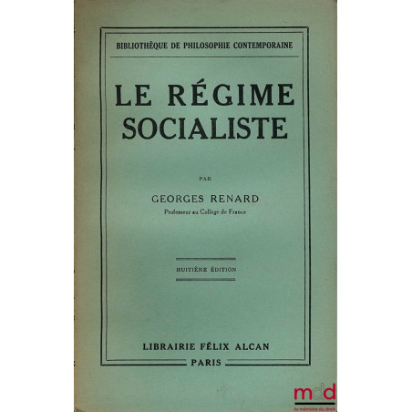 LE RÉGIME SOCIALISTE. Principes de son organisation politique et économique, 8ème éd., Bibl. de philosophie contemporaine