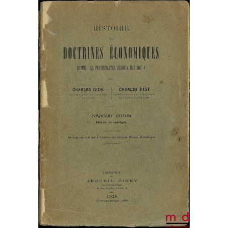 HISTOIRE DES DOCTRINES ÉCONOMIQUES DEPUIS LES PHYSIOCRATES JUSQU’À NOS JOURS, 5e éd. revue et corrigée, éd. 1926, nouveau tir...
