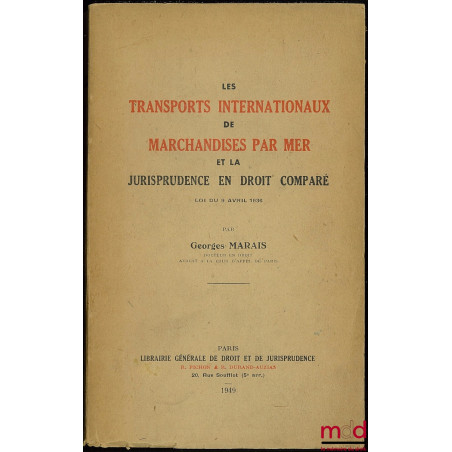 LES TRANSPORTS INTERNATIONAUX DE MARCHANDISES PAR MER ET LA JURISPRUDENCE EN DROIT COMPARÉ, Loi du 9 avril 1936