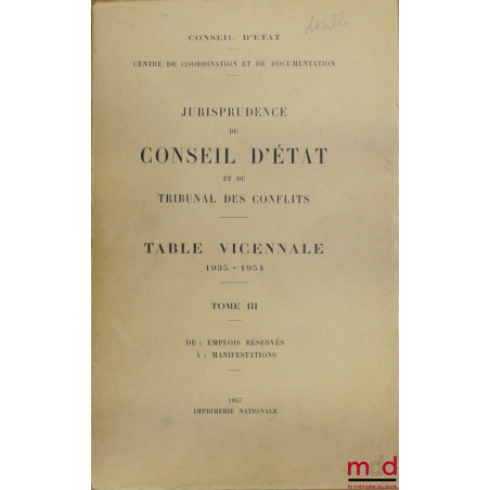 JURISPRUDENCE DU CONSEIL D’ÉTAT ET DU TRIBUNAL DES CONFLITS, TABLES VICENNALES en 5 tomes de 1935 à 1954, [t. I (A - Con…) ma...