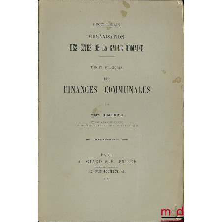 ORGANISATION DES CITÉS DE LA GAULE ROMAINE (Droit romain) ; DROIT FRANÇAIS DES FINANCES COMMUNALES