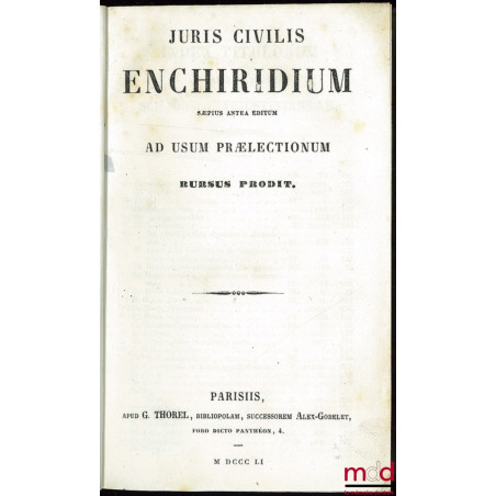 JURIS CIVILIS ENCHIRIDIUM sæpius antea editum AD USUM PRÆLECTIONUM RURSUS PRODIT