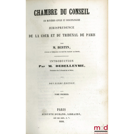 CHAMBRE DU CONSEIL EN MATIÈRE CIVILE ET DISCIPLINAIRE JURISPRUDENCE DE LA COUR ET DU TRIBUNAL DE PARIS, (t. I 2ème éd.) t. II...