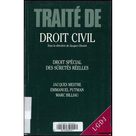 DROIT SPÉCIAL DES SÛRETÉS RÉELLES, TRAITÉ DE DROIT CIVIL sous la direction de Jacques GHESTIN