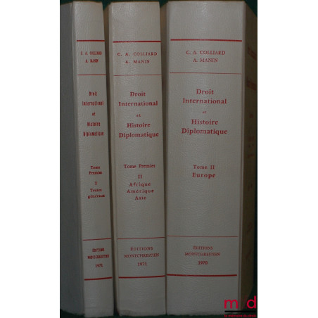 DROIT INTERNATIONAL ET HISTOIRE DIPLOMATIQUE, Documents choisis par Claude-Albert COLLIARD et Aleth MANIN, t. I-1 : Textes gé...
