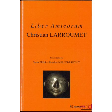 LIBER AMICORUM Christian Larroumet, textes réunis par Sarah Bros et Blandine Mallet-Bricourt