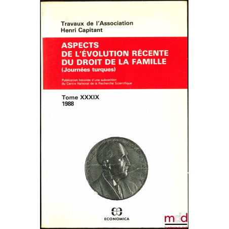 ASPECTS DE L’ÉVOLUTION RÉCENTE DU DROIT DE LA FAMILLE, Journées turques, t. XXXIX (1988)