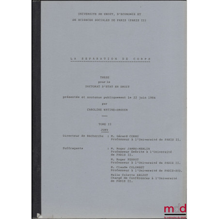 LA SÉPARATION DE CORPS, Thèse pour le Doctorat d’État en Droit présentée et soutenue publiquement le 22 juin 1984, Université...