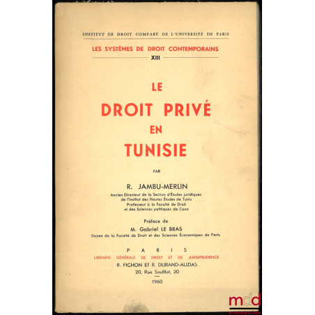 LE DROIT PRIVÉ EN TUNISIE, Institut de droit comparé de l’Université de Paris, série Les systèmes de droit contemporains, t. ...