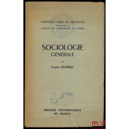 SOCIOLOGIE GÉNÉRALE, Université libre de Bruxelles, coll. Travaux de la Faculté de philosophie et lettres