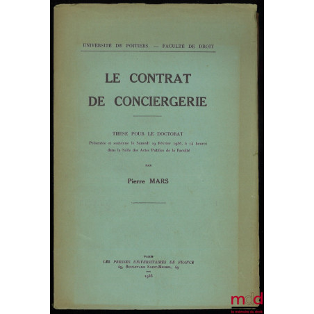 LE CONTRAT DE CONCIERGERIE, Thèse pour le doctorat présentée et soutenue le samedi 29 février 1936, à 14 heures, dans la sall...
