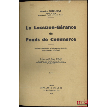 LA LOCATION-GÉRANCE DE FONDS DE COMMERCE, Préface de Roger Houin, accompagné de son Addendum