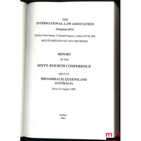 REPORTS OF THE INTERNATIONAL LAW ASSOCIATION :SIXTY-THIRD CONFERENCE, Warsaw Poland 1988 ;SIXTY-FOURTH CONFERENCE, Queensla...