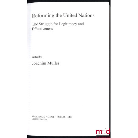 REFORMING THE UNITED NATIONS. The struggle for Legitimacy and Effectiveness