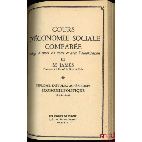COURS D’ÉCONOMIE SOCIALE COMPARÉE, D.E.S. ÉCONOMIE POLITIQUE.1947-1948 : Les problèmes sociaux et la reconstruction ;1948-1...