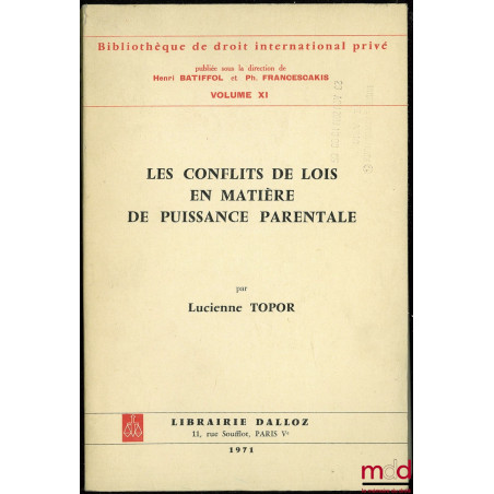 LES CONFLITS DE LOIS EN MATIÈRE DE PUISSANCE PARENTALE, Bibl. de droit internat. privé, vol. XI