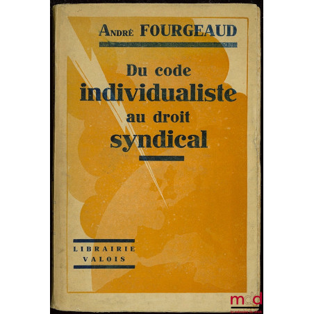 DU CODE INDIVIDUALISTE AU DROIT SYNDICAL, coll. Bibliothèque syndicaliste