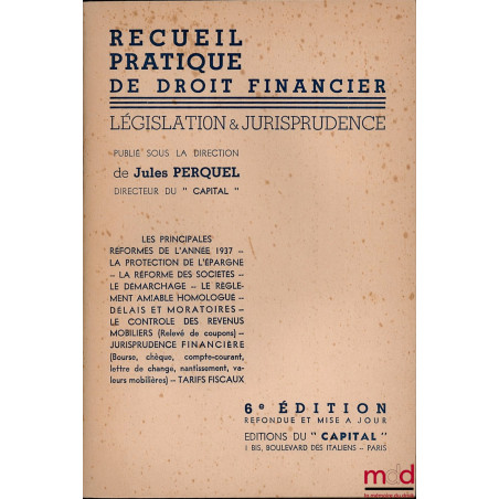 RECUEIL PRATIQUE DE DROIT FINANCIER, Législation et Jurisprudence : Les principales réformes de l’année 1937 - La protection ...