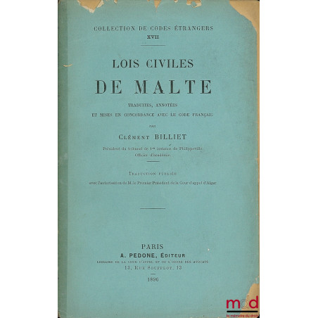 LOIS CIVILES DE MALTE, Traduites et annotées et mises en concordance avec le code français, Traduction publiée avec l’autoris...