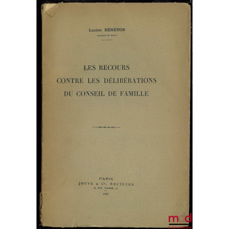 LES RECOURS CONTRE LES DÉLIBÉRATIONS DU CONSEIL DE FAMILLE