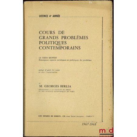 LE TIERS MONDE, PRINCIPAUX ASPECTS JURIDIQUES ET POLITIQUES DU PROBLÈME, Cours de grands problèmes politiques contemporains, ...